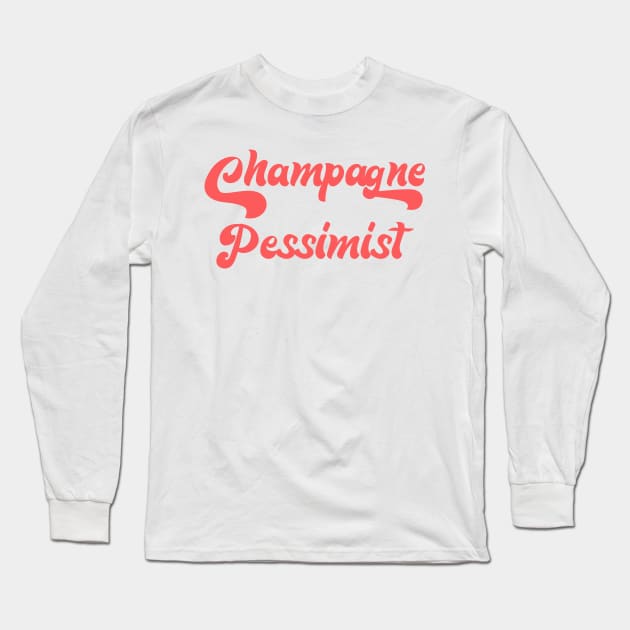 CHAMPAGNE PESSIMIST Long Sleeve T-Shirt by Inner System